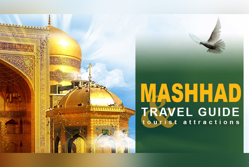 Mashhad Travel Guide and Tourist Attractions