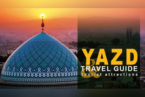 Yazd Travel Guide and Tourist Attractions