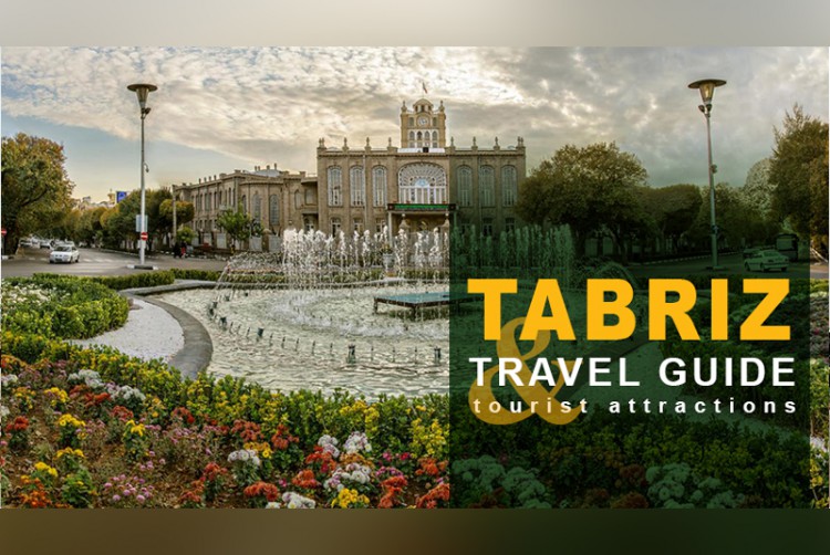 Tabriz Travel Guide and Tourist Attractions